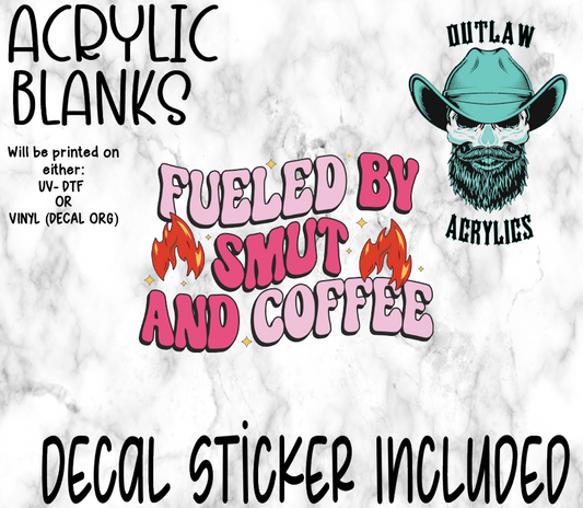 Fueled By Smut & Coffee Acrylic & Decal Set