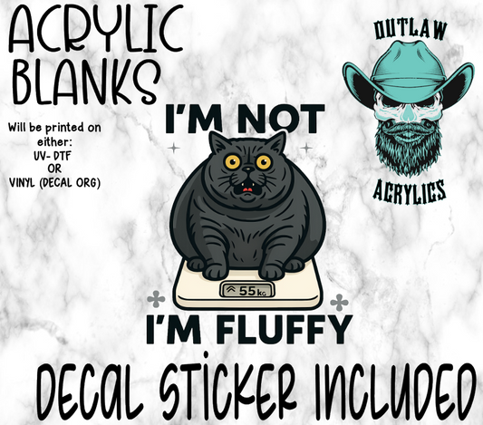 I'M NOT I'M FLUFFY Acrylic & Decal Set