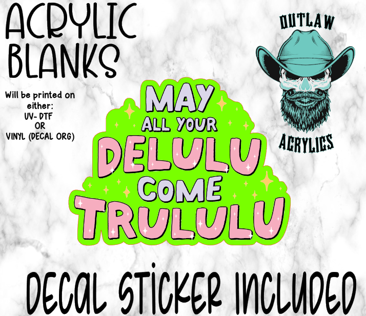 May All Your Delulu Trululu Acrylic & Decal Set