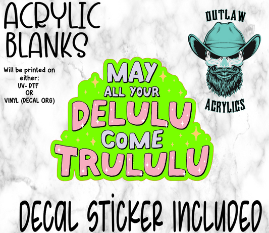 May All Your Delulu Trululu Acrylic & Decal Set