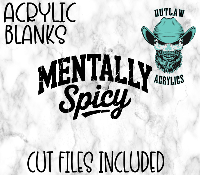 Mentally Spicy Acrylic Blank