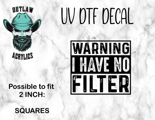 Warning I Have No Filter Decal/Transfer