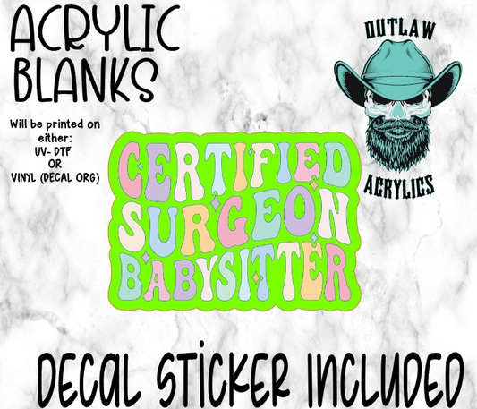 Certified Surgeon Babysitter Acrylic & Decal Set