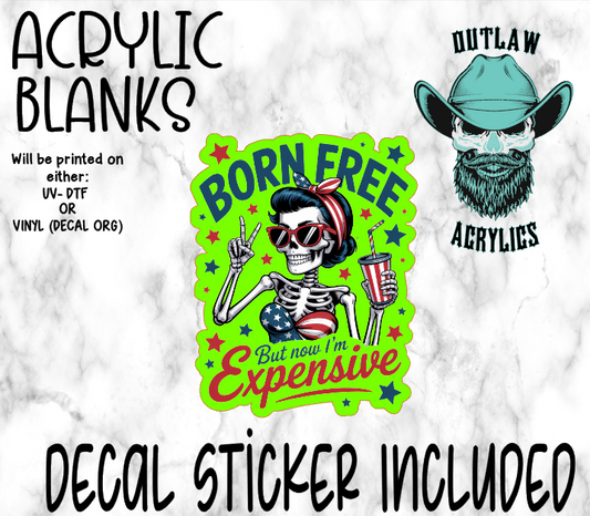 Born Free But Expensive Acrylic & Decal Set