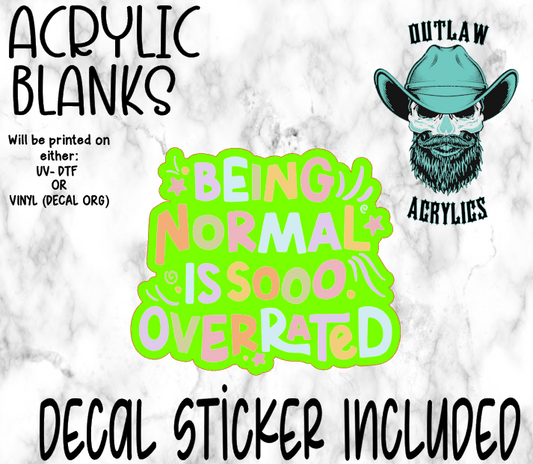Being Normal Is Overrated Acrylic & Decal Set