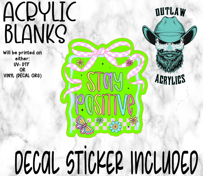 Stay Positive Acrylic & Decal Set