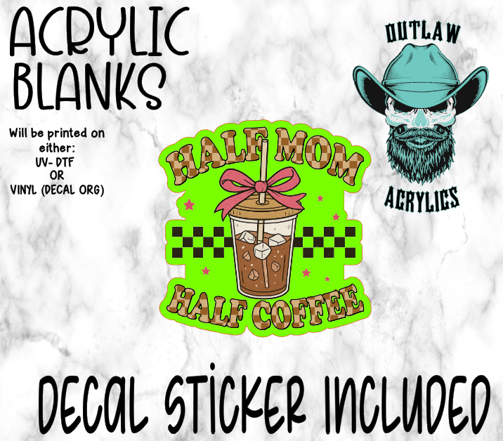 Half Mom Half Coffee Acrylic & Decal Set