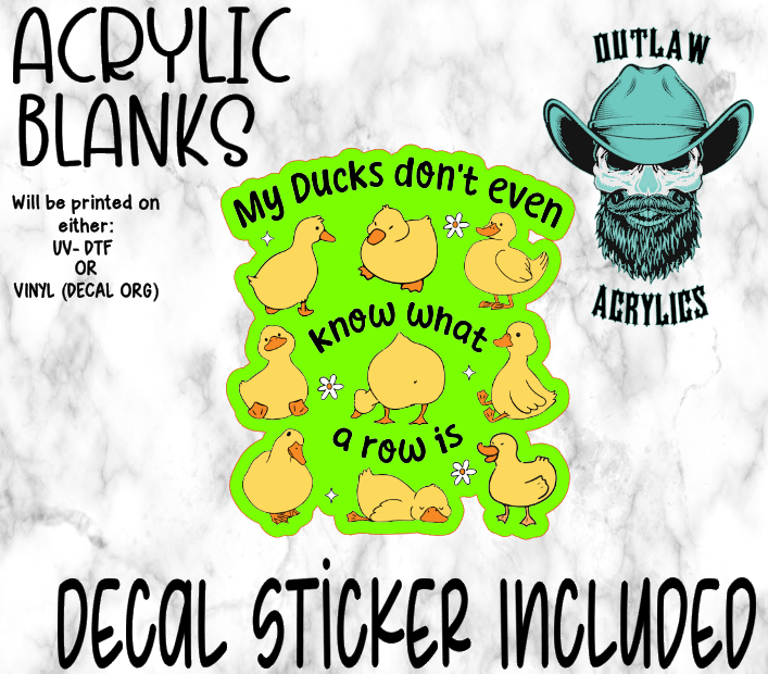 My Ducks Don't Even Know A Row Acrylic & Decal Set
