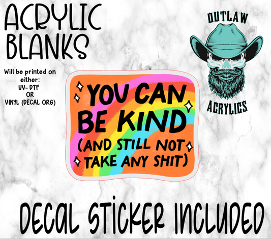 You Can Be Kind Acrylic & Decal Set