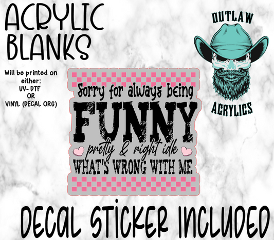 Always Being Funny Acrylic & Decal Set