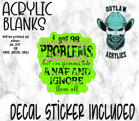 Got 99 Problems Acrylic & Decal Set