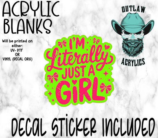 I'm Literally Just A Girl Acrylic & Decal Set