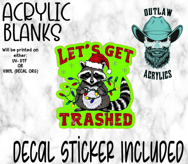 Lets Get Trashed Acrylic & Decal Set- Outlaw Acrylics