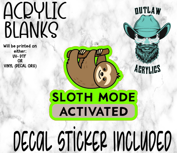 Sloth Mode Activated Acrylic & Decal Set- Outlaw Acrylics