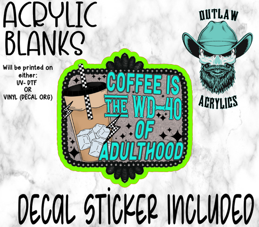 Coffee Is WD-40 Acrylic & Decal Set