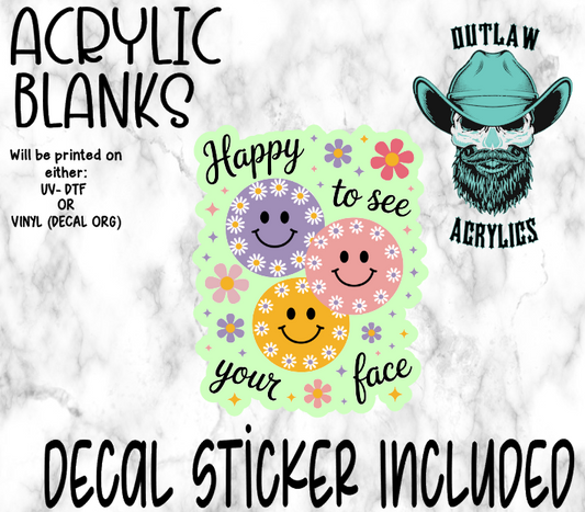 Happy To See Your Face Acrylic & Decal Set