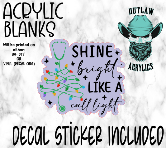 Shine Bright Like A Call Light Acrylic & Decal Set