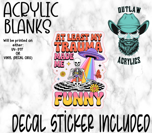 Trauma Made Me Funny Acrylic & Decal Set