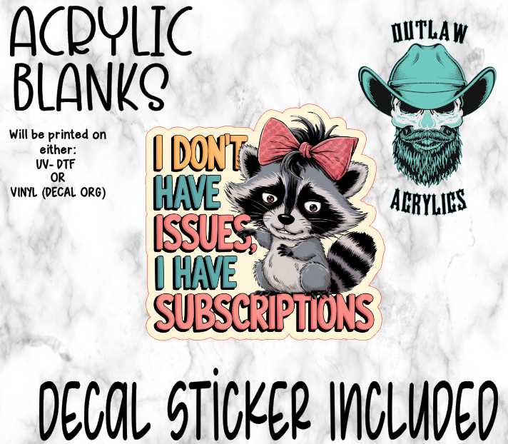 Don't Have Issue Just Subscriptions Acrylic & Decal Set