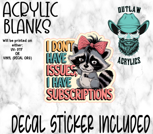 Don't Have Issue Just Subscriptions Acrylic & Decal Set