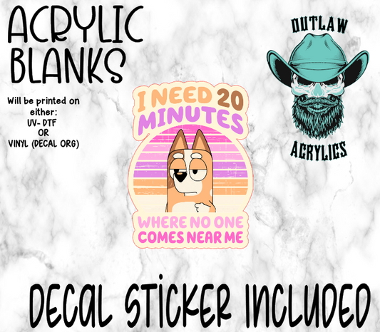 I Need 20 Minutes Acrylic & Decal Set