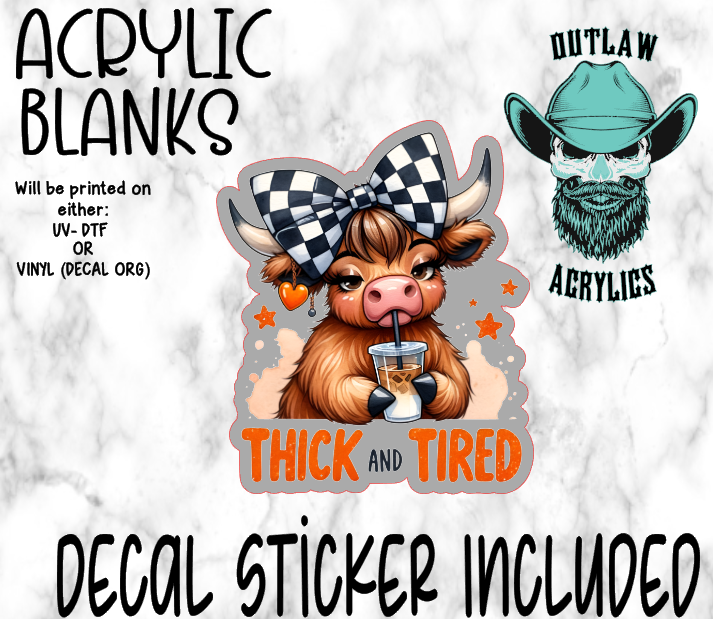 Thick & Tired Acrylic & Decal Set