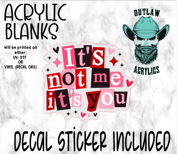 It's Not Me It's You Acrylic & Decal Set