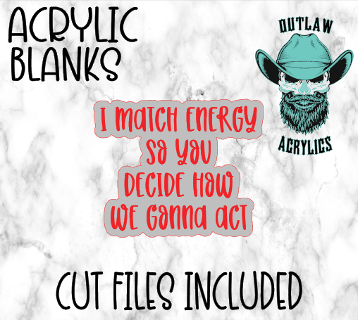 I Match Energy You Decide Badge Reel Acrylic