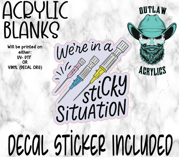 We're In A Sticky Situation Acrylic & Decal Set- Outlaw Acrylics
