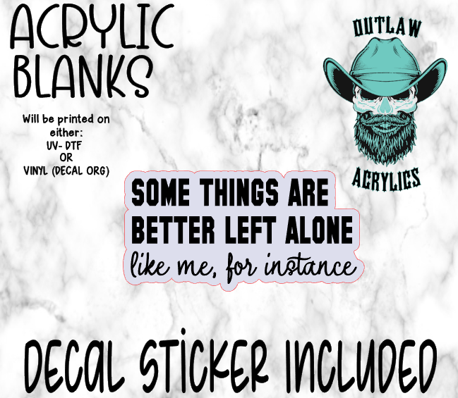 Some Things Are Better Acrylic & Decal Set