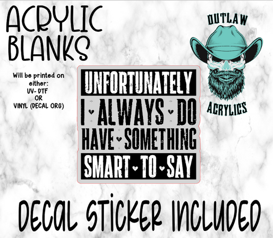 Always Say Smart Things Acrylic & Decal Set