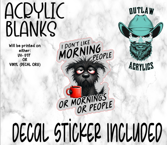 Don't Like Mornings Or People Acrylic & Decal Set