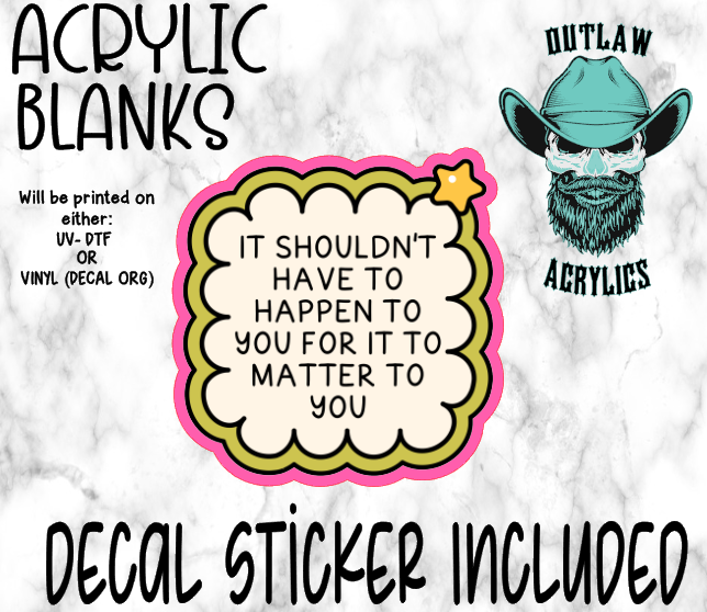 Should Have To Happen Acrylic & Decal Set