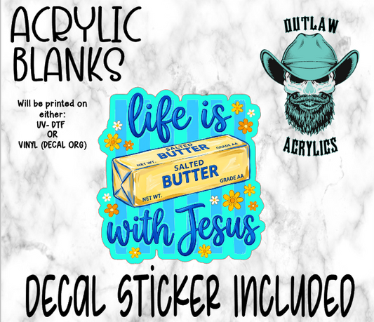Life Is Butter With The Man Acrylic & Decal Set