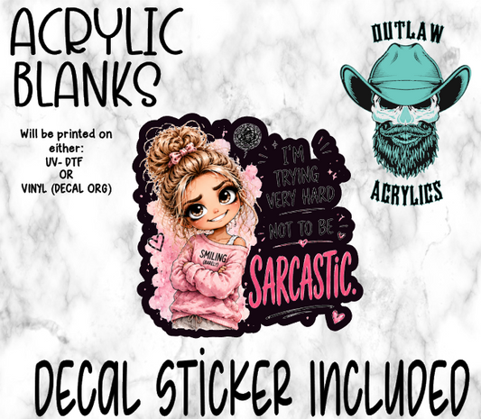 Not To Be Sarcastic Acrylic & Decal Set