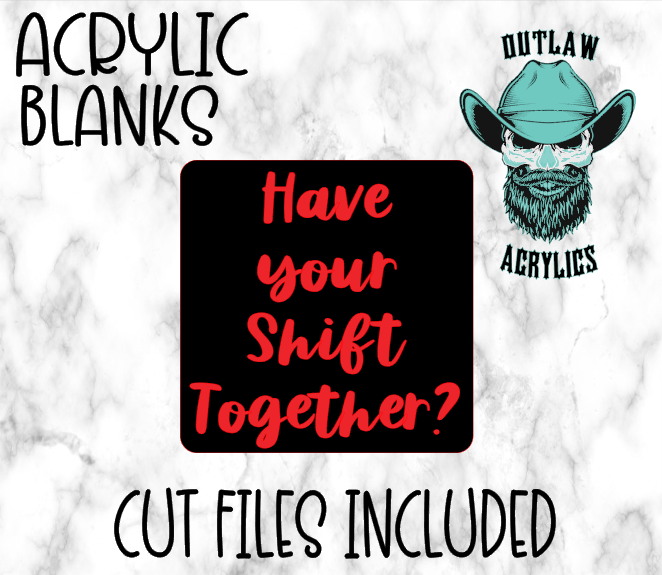 Have Your Shift Together Badge Reel Acrylic
