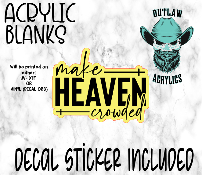 Make Heaven Crowded Acrylic & Decal Set