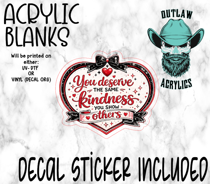 Deserve The Same Acrylic & Decal Set