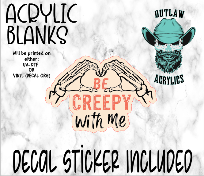 Be Creepy With Me Acrylic & Decal Set