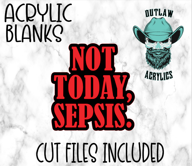 Not Today Sepsis Badge Reel Acrylic