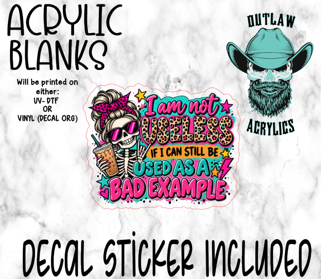 Not Useless Just Bad Example Acrylic & Decal Set