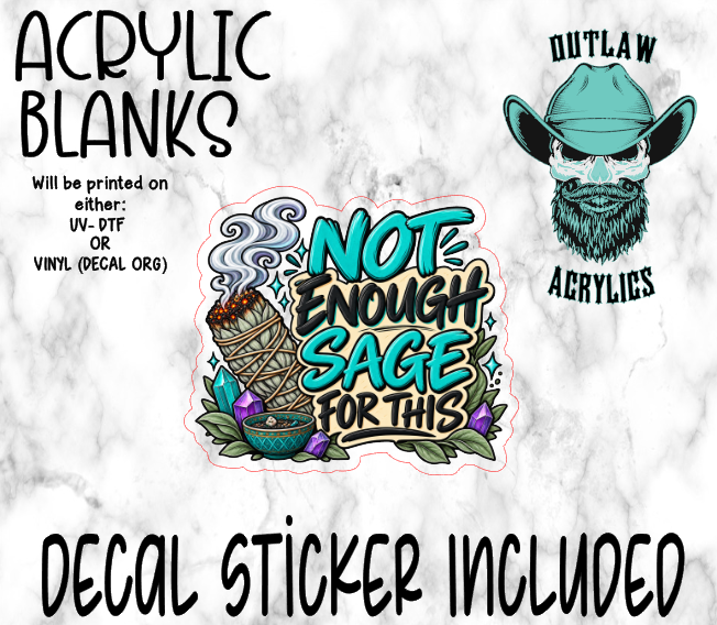 Not Enough Sage For This Acrylic & Decal Set