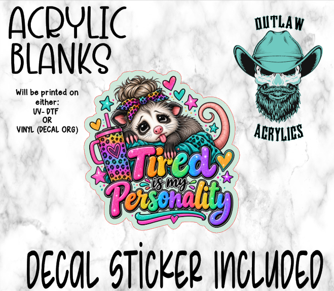 Tired Is My Personality Acrylic & Decal Set