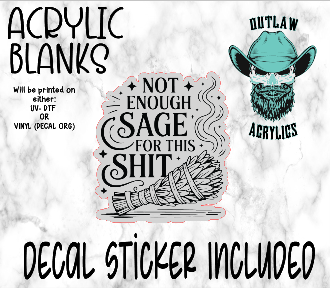 Not Enough Black Sage For This Acrylic & Decal Set
