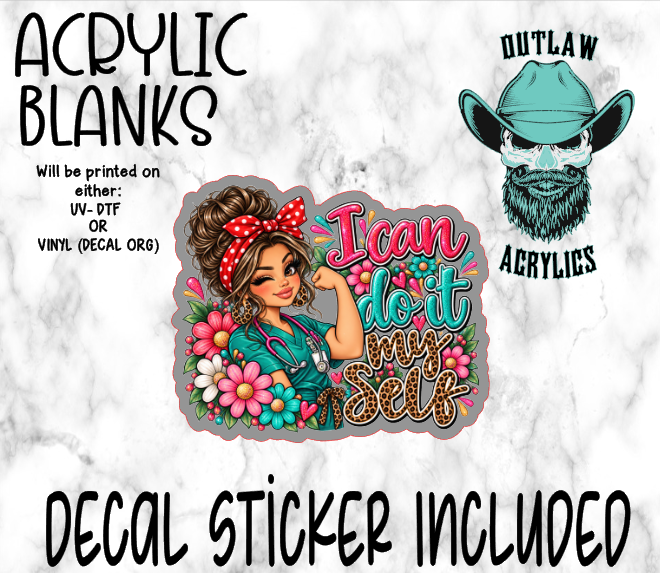 Nurse I Can Do It My Self Acrylic & Decal Set