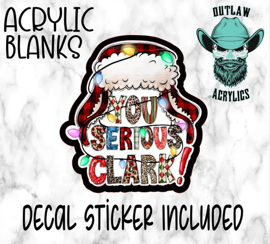 You Serious Clark Acrylic & Decal Set - Outlaw Acrylics