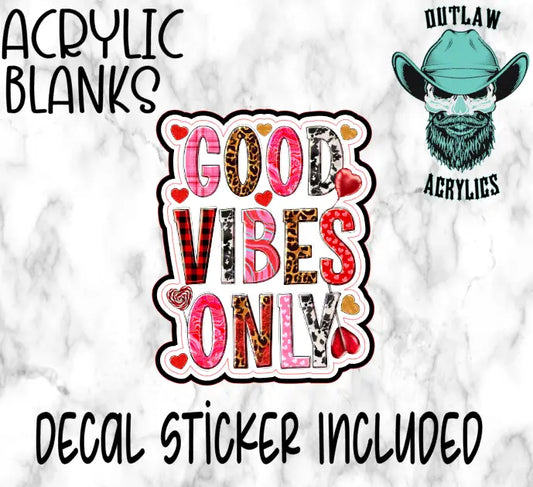 Good Vibes Only Acrylic & Decal Set - Outlaw Acrylics