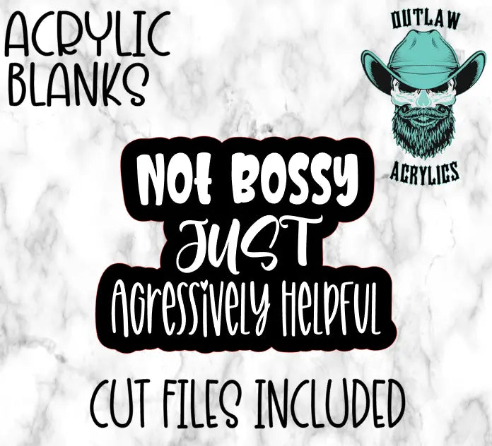 Not Bossy Just Aggressively Helpful Badge Reel Acrylic - Outlaw Acrylics