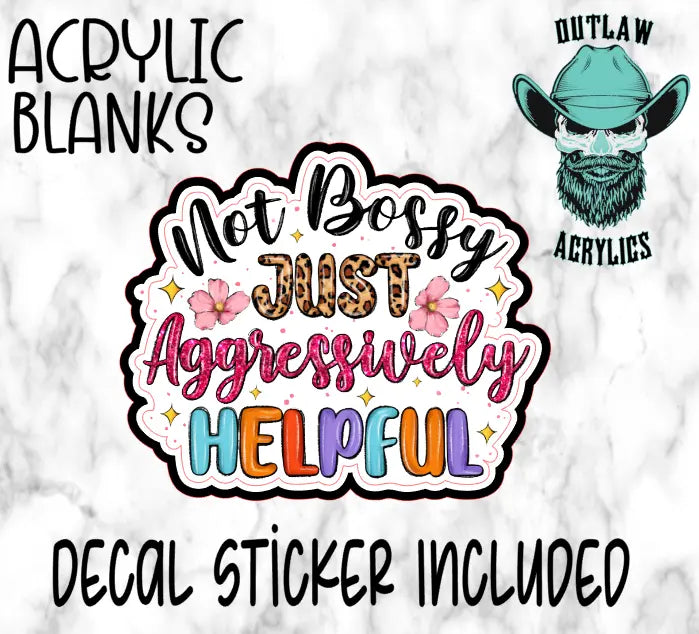 Not Bossy Just Helpful Acrylic & Decal Set - Outlaw Acrylics