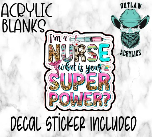 Nurse is a super power Acrylic & Decal Set - Outlaw Acrylics